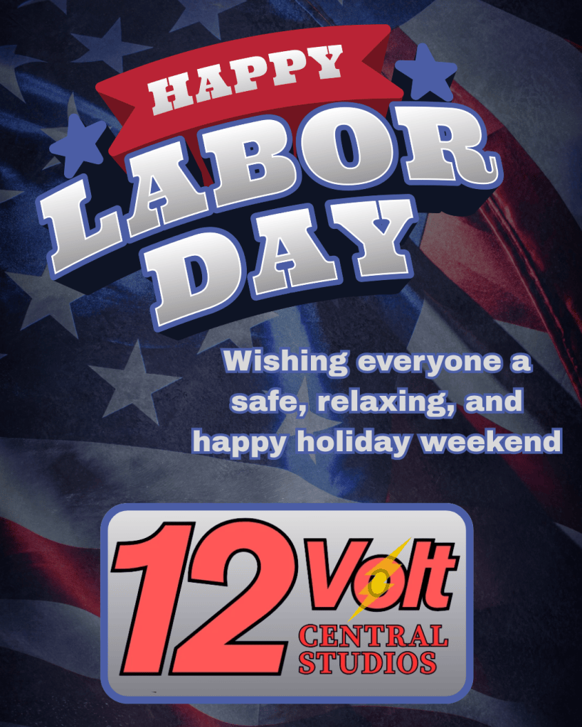 Graphic wishing a happy Labor Day with a message for a safe and relaxing holiday weekend, featuring an American flag background and the logo for 12 Volt Central Studios.